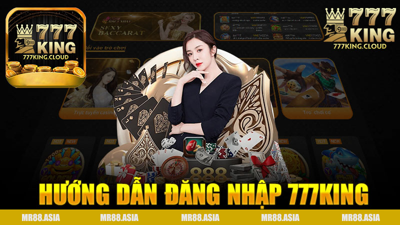 Hướng dẫn đăng nhập nhà cái 777King - Những thông tin cần biết để trải nghiệm tốt nhất