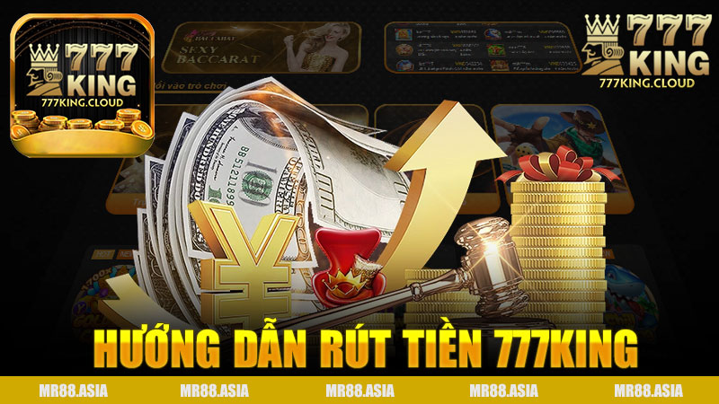 Hướng dẫn rút tiền nhà cái 777King - Trải nghiệm rút tiền dễ dàng và nhanh chóng